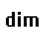 Dim